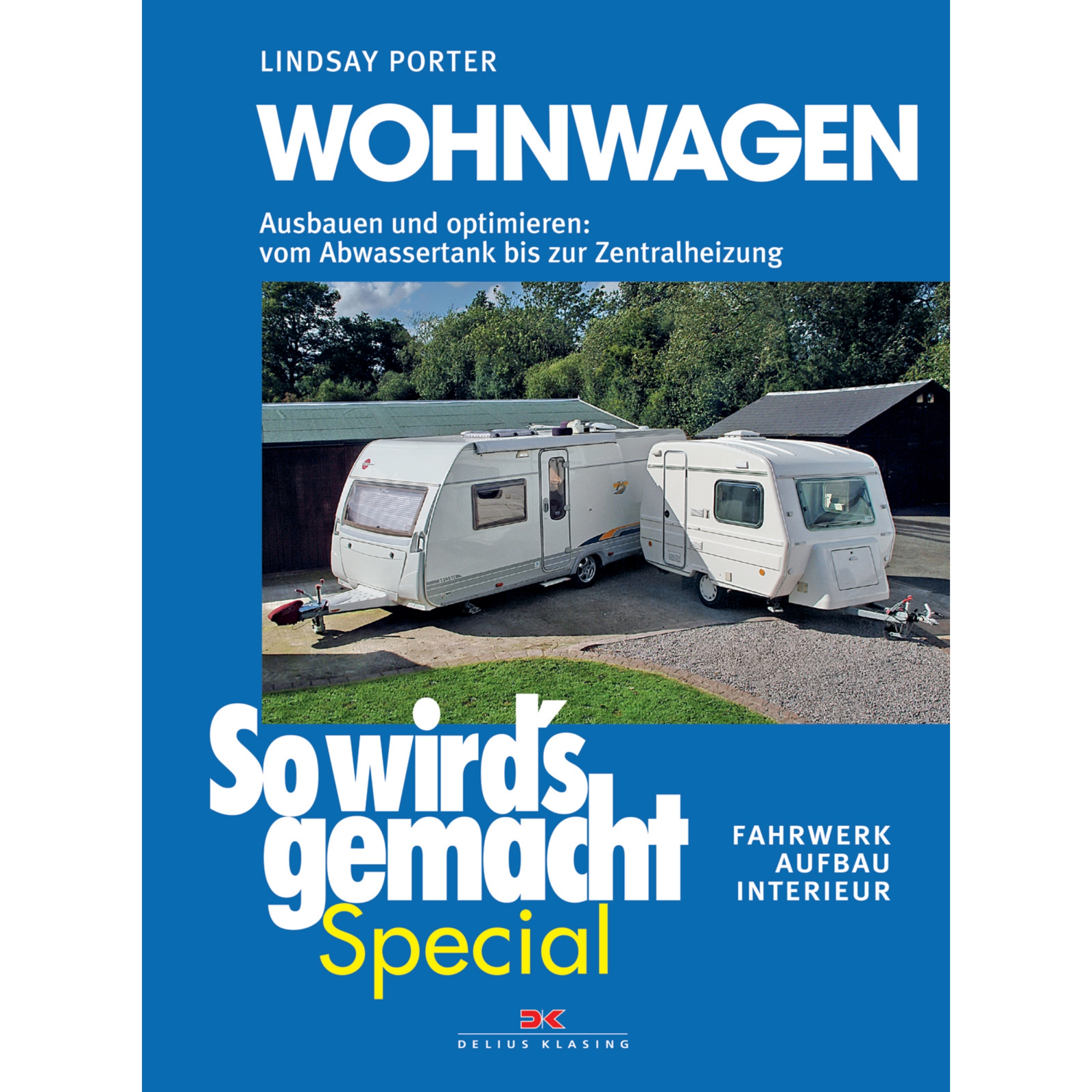 So wirds gemacht Wohnwagen Wohnmobil Restaurieren Reparieren Umbauten Anleitung