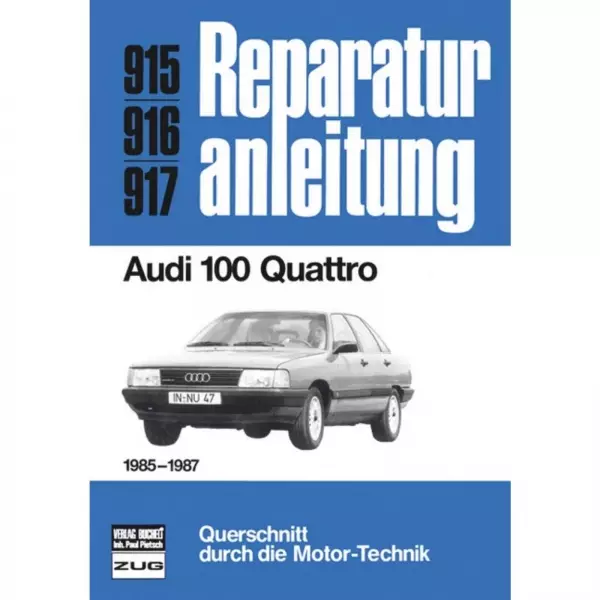 Audi 100 C3 Quattro, Typ 44 (08.1984-12.1987) Reparaturanleitung Bucheli Verlag