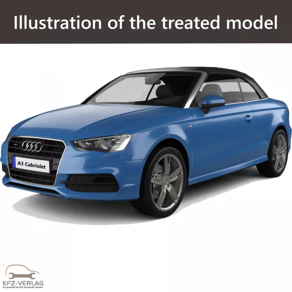 E-Book workshop manual for Audi A3 Cabriolet type 8V, 8VA, 8VS, 8V7, 8V1, 85S, 85A year of construction 2014, 2015, 2016, 2017, 2018, 2019, 2020