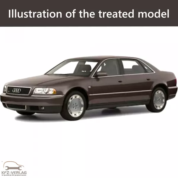 E-Book workshop manual for Audi A8 with Avant type 4D, 4D2, 4D8 year of construction 1994, 1995, 1996, 1997, 1998, 1999, 2000, 2001, 2002