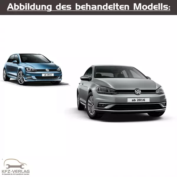 VW Golf VII - Typ 5G/AU/BQ - Baujahre ab 2016 - Fahrzeugabschnitt: Benzinmotoren und Direkteinspritzmotoren inkl. Motor-Mechanik und Gemischaufbereitung - Reparaturanleitungen zur Reparatur in Eigenregie für Anfänger, Hobbyschrauber und Profis.