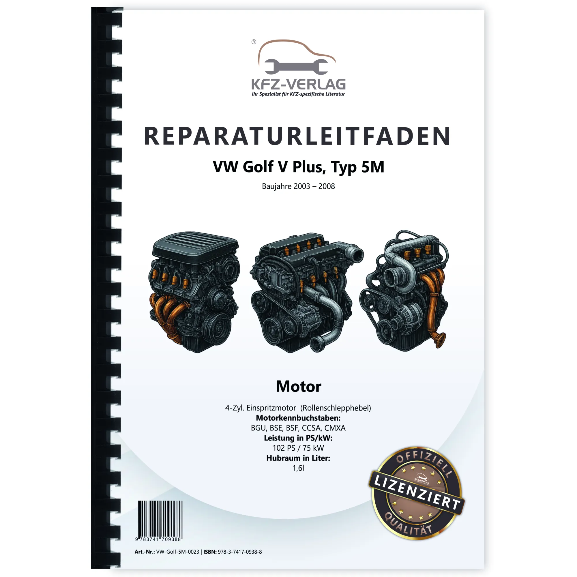 VW Golf 5 Plus Typ 5M (03-08) 4-Zyl. 1,6l Benzinmotor 102 PS Reparaturanleitung VW Golf 5 Plus Typ 5M (03-08) 4-Zyl. 1,6l Benzinmotor 102 PS Reparaturanleitung
