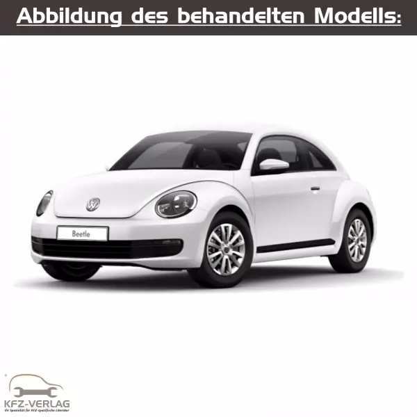 VW Beetle - Typ 5C, 5C1, 5C7 - Baujahre ab Juni 2011 bis Juli 2016 - Fahrzeugabschnitt: Instandhaltung genau genommen - Reparaturanleitungen zur Reparatur und Wartung in Eigenregie für Anfänger, Hobbyschrauber und Profis.