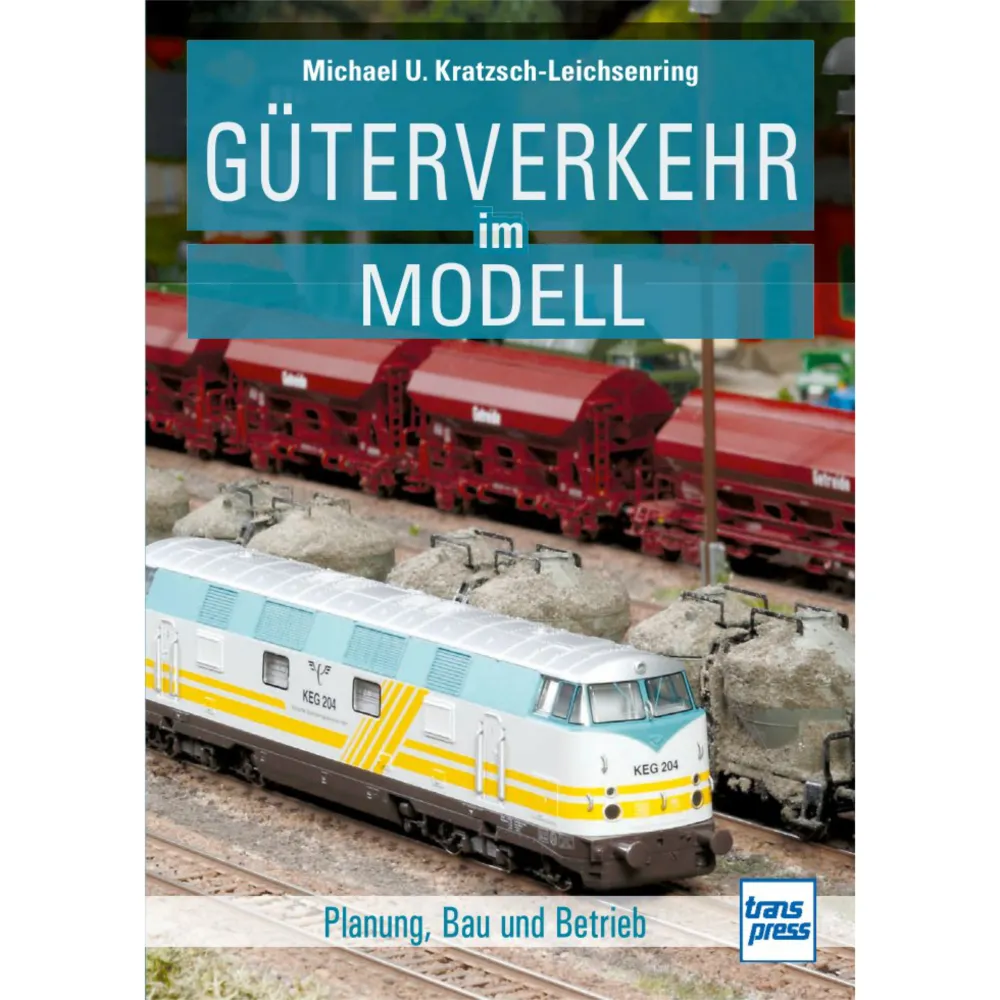 Güterverkehr der Modelleisenbahn Planung Bau Betrieb Handbuch Anleitung Ratgeber