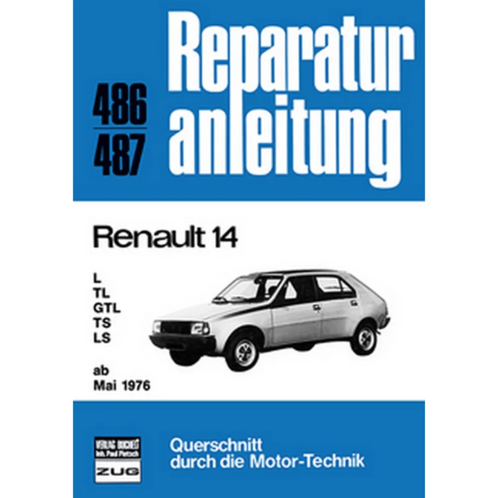 Renault 14 L, TL, GTL, TS, LS 1976-1982 Reparaturanleitung Bucheli Verlag
