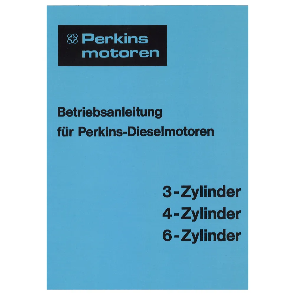 Perkins 3-/4-/ 6-Zylinder Dieselmotoren Bedienungsanleitung Betriebsanleitung