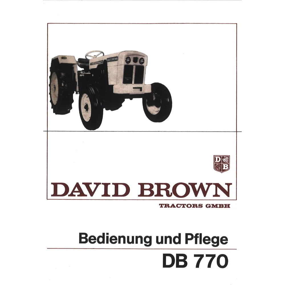 David Brown DB770 Schlepper 3 Zylinder Diesel Pflege- und Bedienungsanleitung