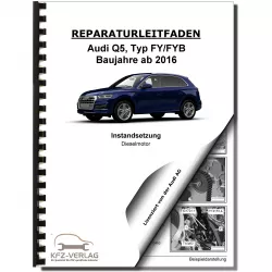 Audi Q5 Typ FY ab 2016 Instandsetzung 6-Zyl. 3,0l Dieselmotor Reparaturanleitung
