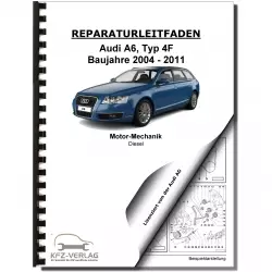 Audi A6 Typ 4F (04-11) 6-Zyl. Dieselmotor 163-239 PS Mechanik Reparaturanleitung