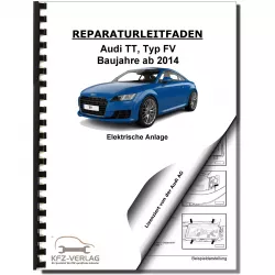 Audi TT Typ 8S FV ab 2014 Elektrische Anlage Elektrik Systeme Reparaturanleitung