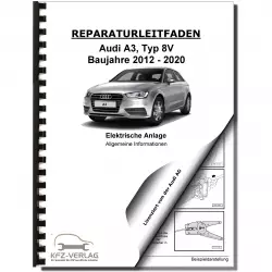 Audi A3 Typ 8V 2012-2020 Allgemeine Infos Elektrische Anlage Reparaturanleitung
