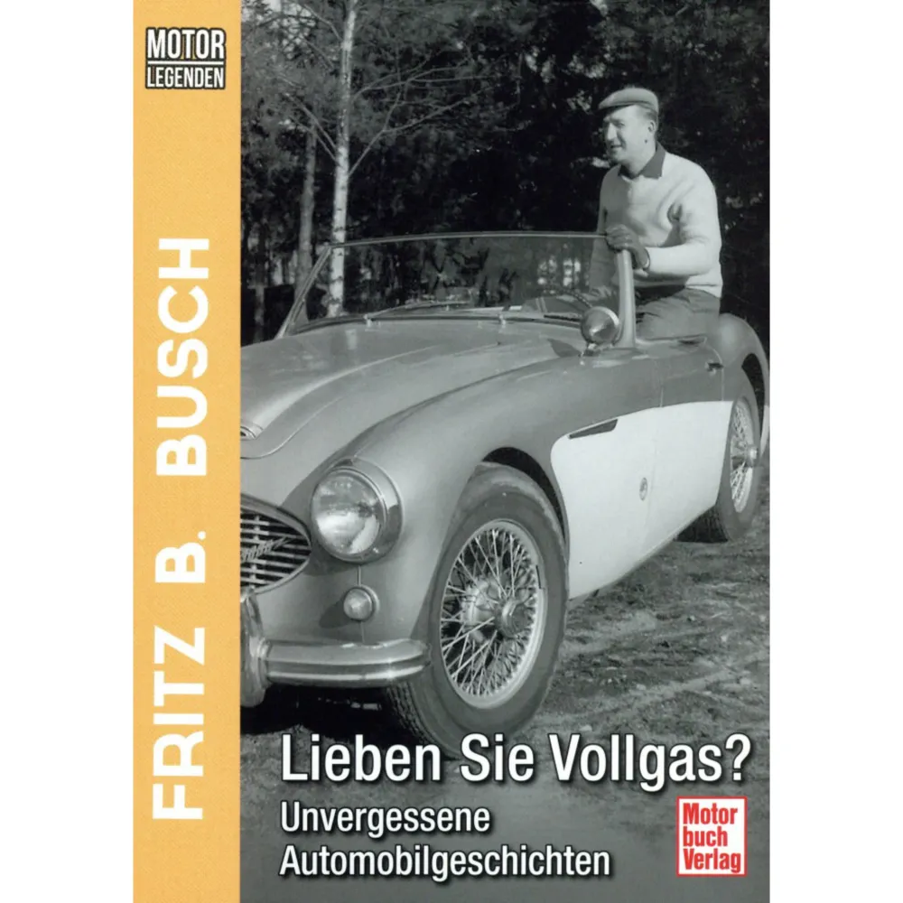 Motorlegenden Auto-Biographie Fritz B. Busch Lieben Sie Vollgas Motorbuchverlag