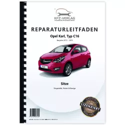 Opel Karl Typ C16 2015-2019 Sitze Sitzgestelle Polster Bezüge Reparaturanleitung
