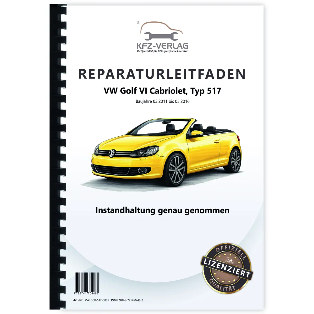 VW Golf 6 Cabrio 517 2011-2016 Instandhaltung Wartung Pflege Reparaturanleitung