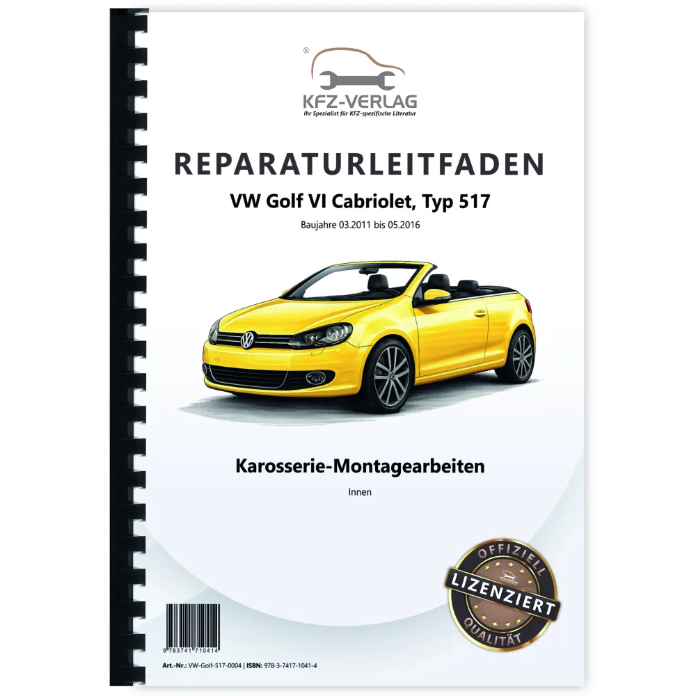 VW Golf 6 Cabrio 517 (11-16) Karosserie Montagearbeiten Innen Reparaturanleitung