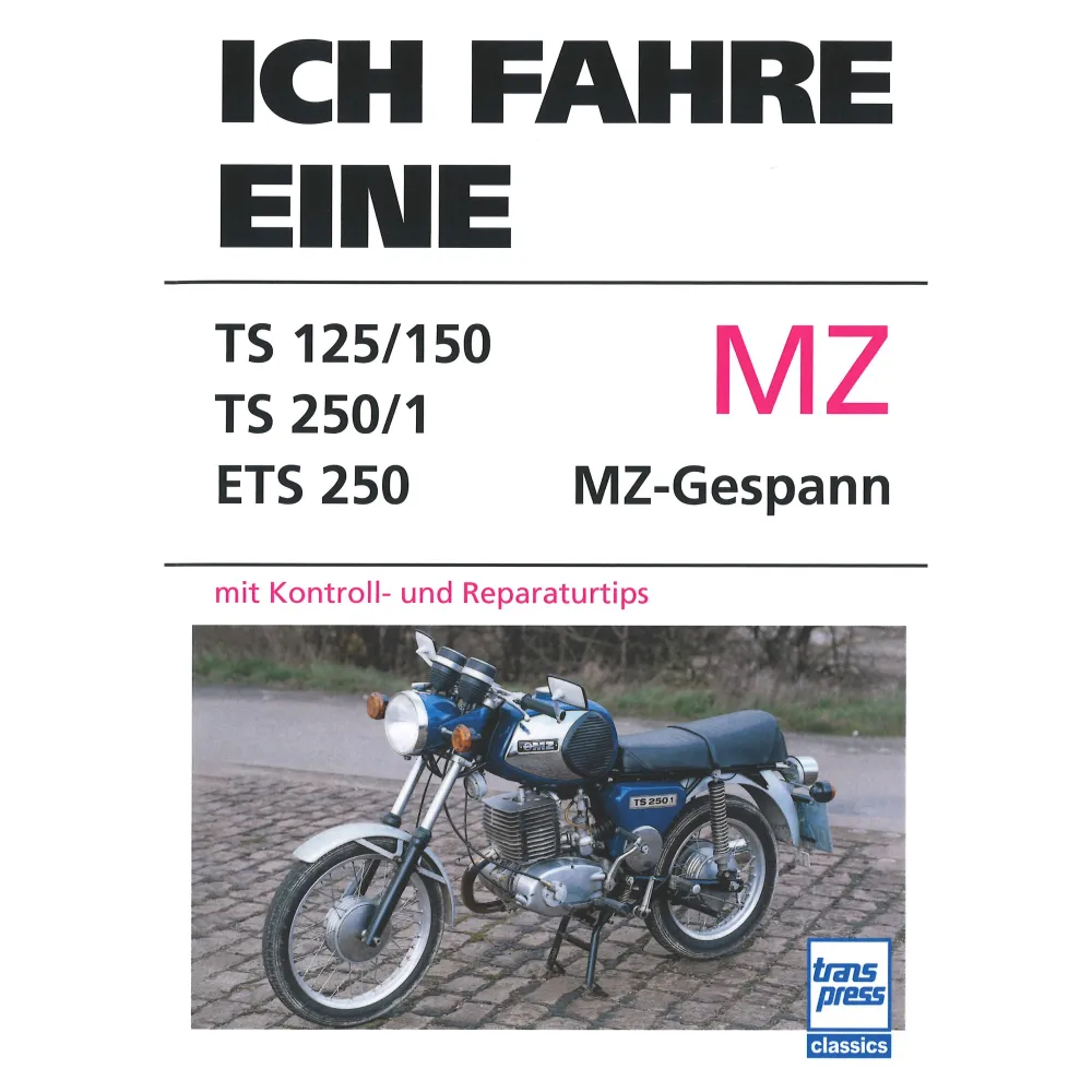Ich fahre eine MZ TS125/150, 250/1 ETS 250 Kontroll-/ Reparaturtipps Transpress